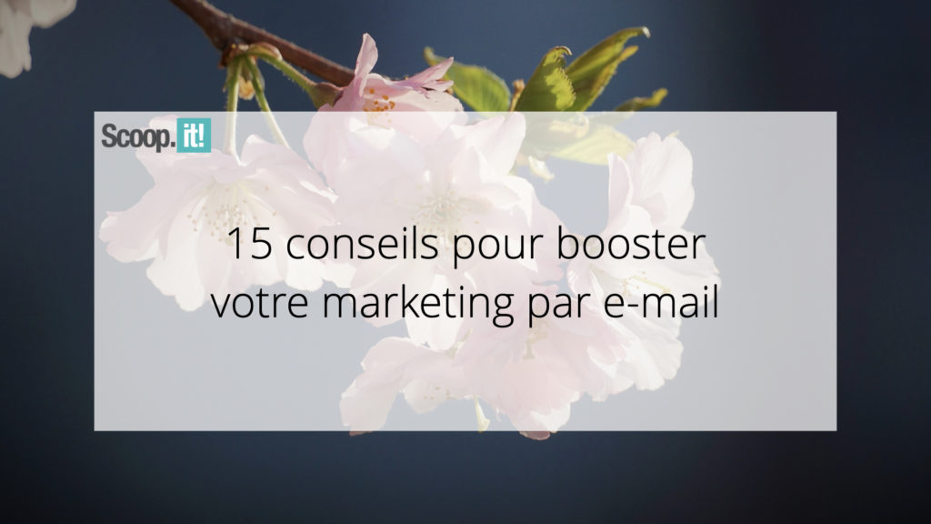 15 conseils pour booster votre marketing par e-mail