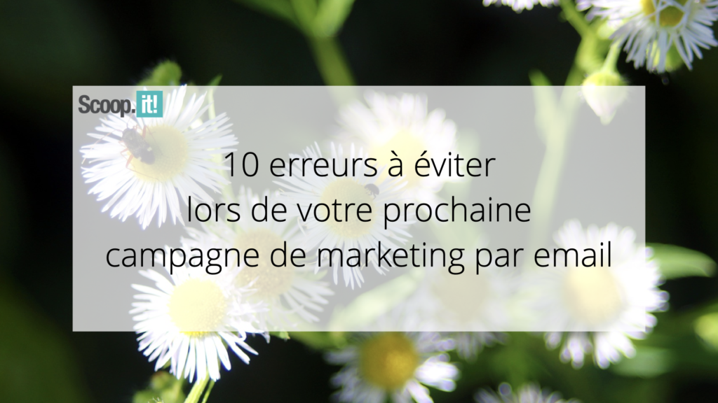 10 erreurs à éviter lors de votre prochaine campagne de marketing par e-mail