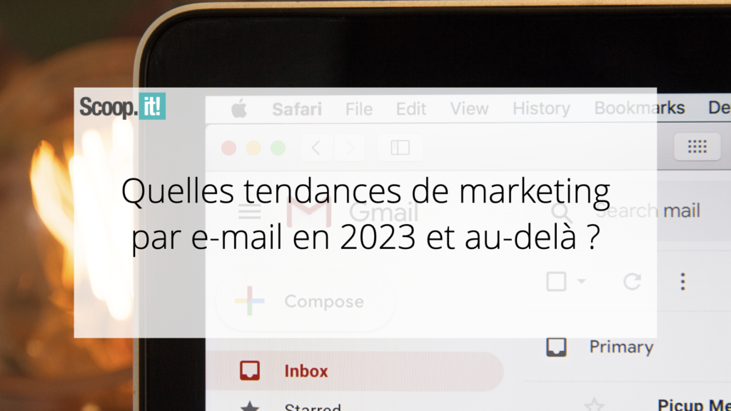 Quelles tendances de marketing par e-mail en 2023 et au-delà ?