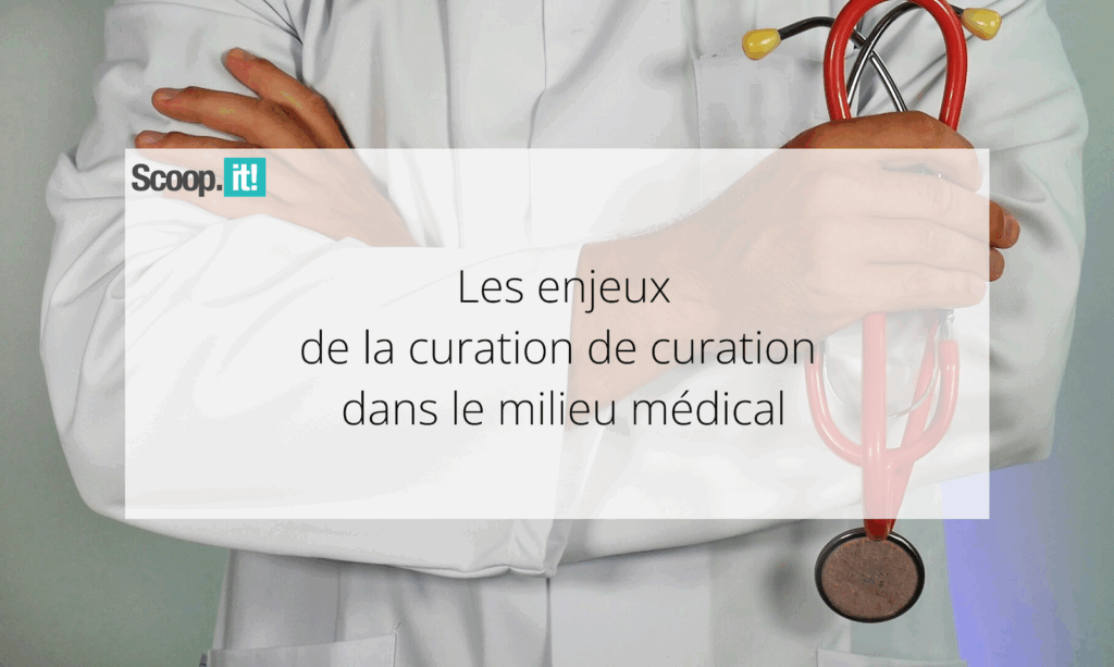 Les enjeux de la curation de contenu dans le milieu médical