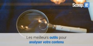 quels-outils-pour-analyser-votre-contenu