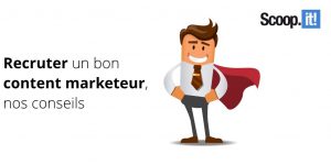 Recruter un bon content marketeur