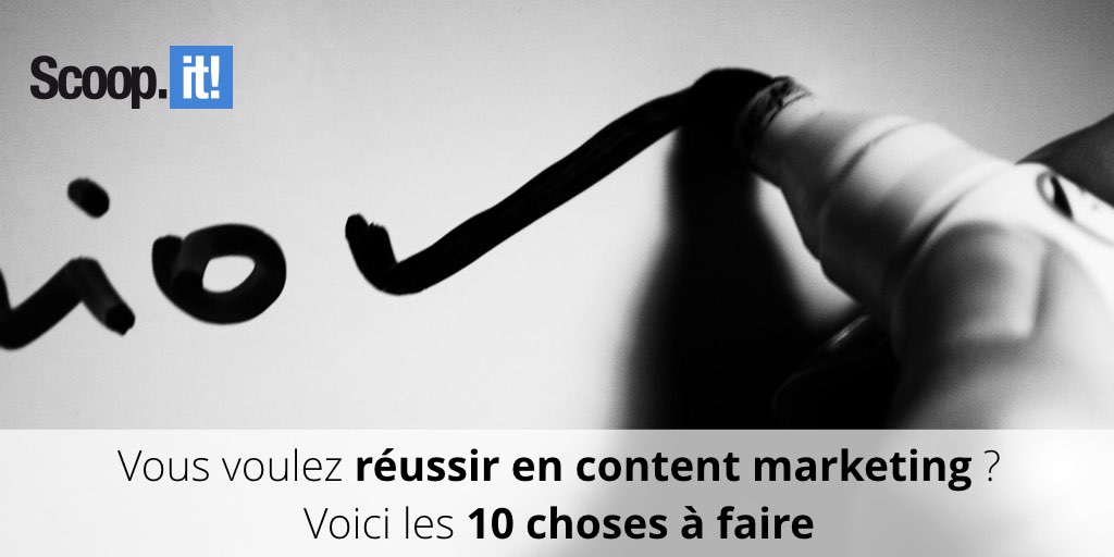 Vous voulez réussir en content marketing ? Voici 10 choses à faire