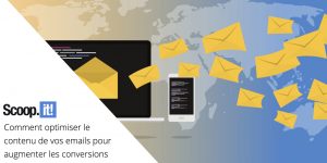 Comment optimiser le contenu de vos emails pour augmenter les conversions