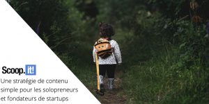 Une stratégie de contenu simple pour les solopreneurs et fondateurs de startups