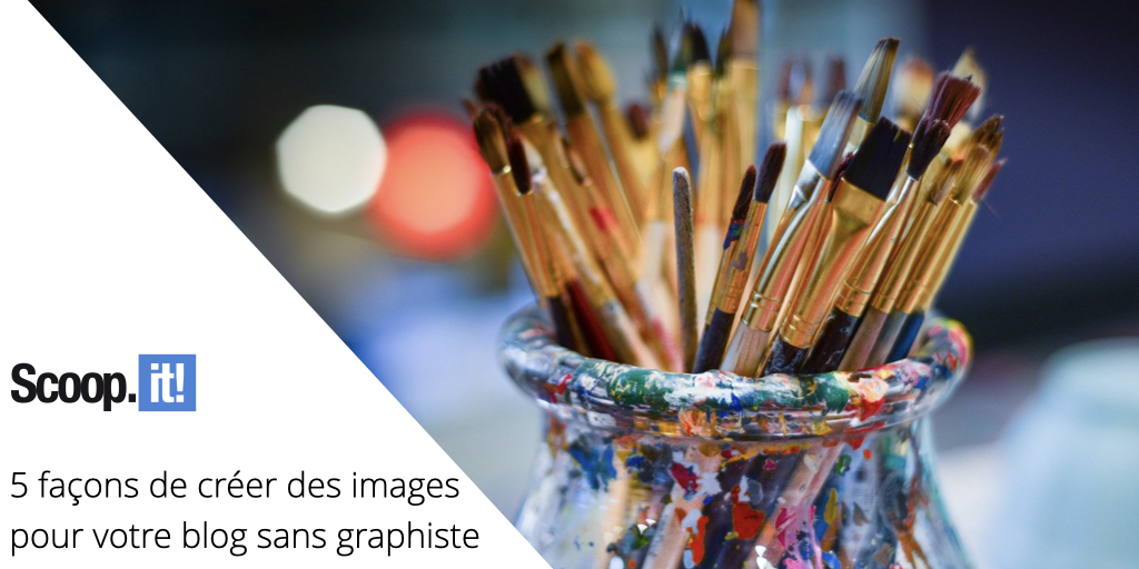 5 façons de créer des images pour votre blog sans graphiste