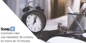 Comment créer une newsletter de contenu en moins de 10 min