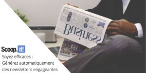 Soyez efficaces : Générez automatiquement des newsletters engageantes