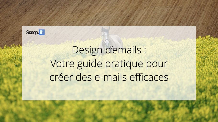 Design d'e-mails : votre guide pratique pour créer des e-mails efficaces