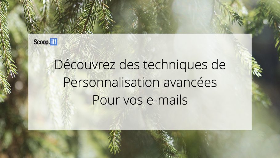 Découvrez des techniques de personnalisation avancées pour vos e-mails