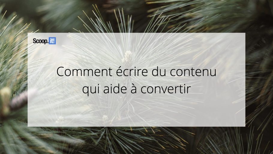 Comment écrire du contenu qui aide à convertir