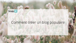 Comment créer un blog populaire