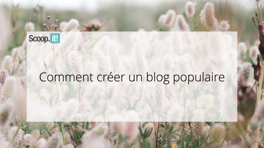 Comment créer un blog populaire