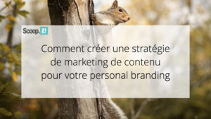 Comment créer une stratégie de marketing de contenu pour votre personal branding