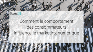 Comment le comportement des consommateurs influence le marketing numérique