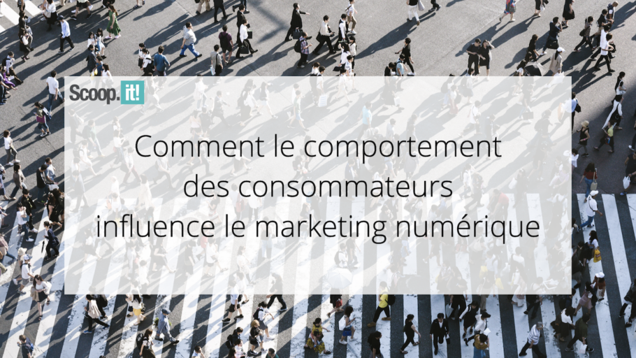 Comment le comportement des consommateurs influence le marketing numérique
