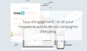 Taux d’engagement : la clé pour mesurer le succès de vos campagnes d’emailing