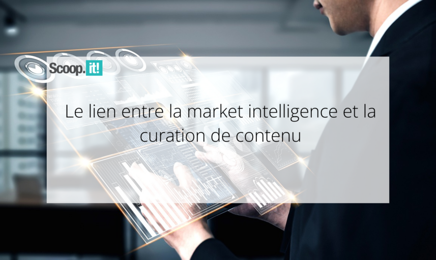 Le lien entre la market intelligence et la curation de contenu