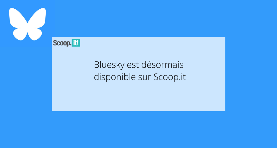 Bluesky est désormais disponible sur Scoop.it