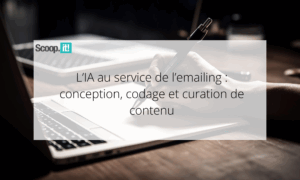 L’IA au service de l’emailing : conception, codage et curation de contenu
