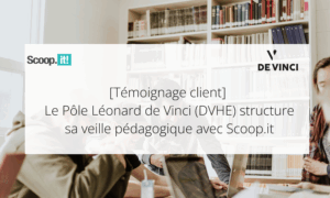 Le Pôle Léonard de Vinci (DVHE) structure sa veille pédagogique avec Scoop.it