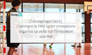 [Témoignage client] Comment le PRN Sport-Innovations organise sa veille sur l’innovation sportive