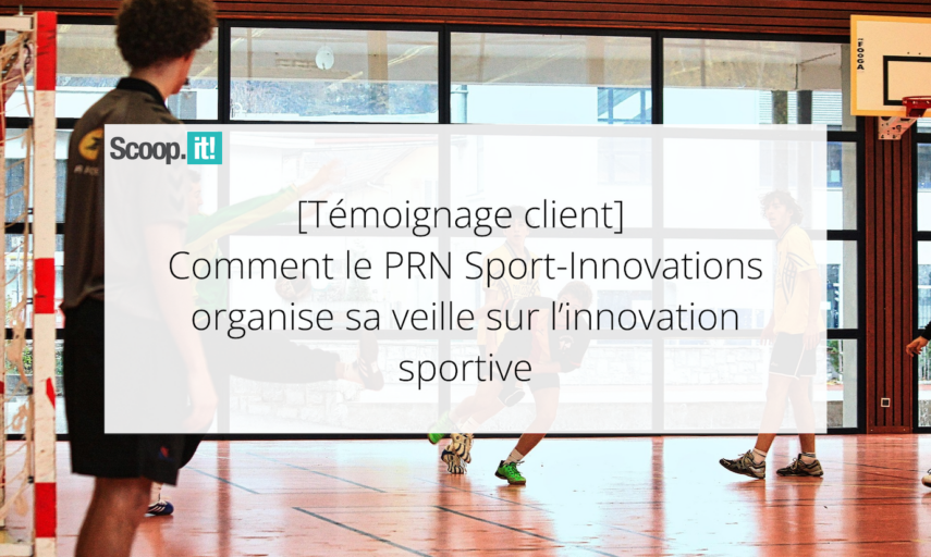 [Témoignage client] Comment le PRN Sport-Innovations organise sa veille sur l’innovation sportive