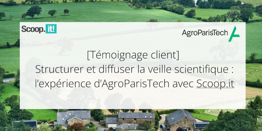 Structurer et diffuser la veille scientifique : l’expérience d’AgroParisTech avec Scoop.it