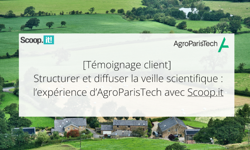 Structurer et diffuser la veille scientifique : l’expérience d’AgroParisTech avec Scoop.it