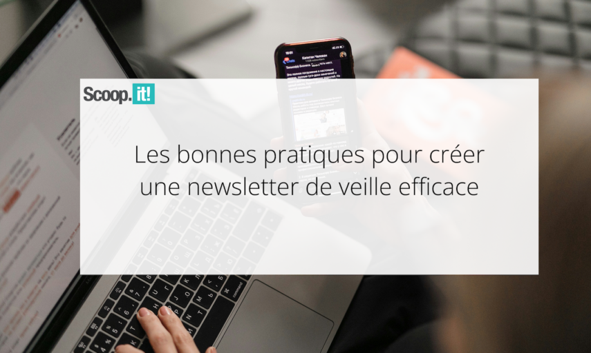 Les bonnes pratiques pour créer une newsletter de veille efficace
