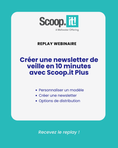 [Webinaire] Créer une newsletter de veille en 10 minutes avec Scoop.it Plus